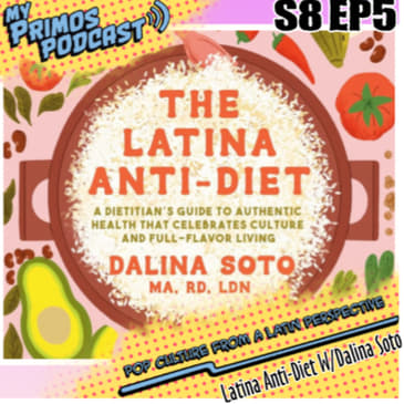 S8 EP5: The Latina Anti-Diet W/ Dalina Soto