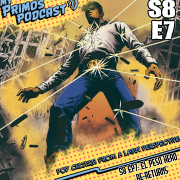 S8 EP7: EL Peso Hero Re-returns