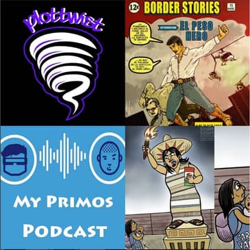 EP 22- Primos Round Table: caravana,frijoles and lies