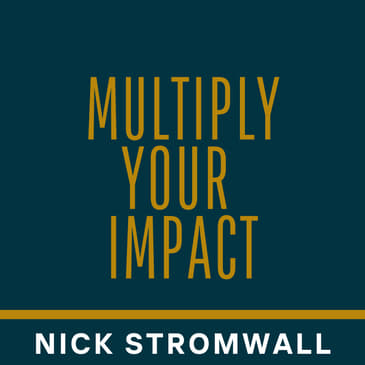 Multiply Your Impact w/ Nick Stromwall