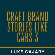 Crafting Brand Stories Like Cars 3 w/ Luke Gajary