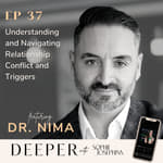 37 - Relationship Conflict &amp; Trauma Bonds with Dr. Nima