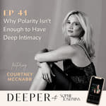 41 - why we need more than polarity to have deep intimacy - with Courtney&nbsp;McNabb