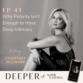 41 - why we need more than polarity to have deep intimacy - with Courtney McNabb