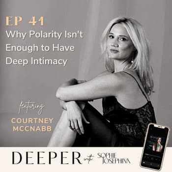 41 - why we need more than polarity to have deep intimacy - with Courtney&nbsp;McNabb