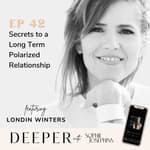 42 - Secrets to a Long Term Polarized Relationship with Londin Winters