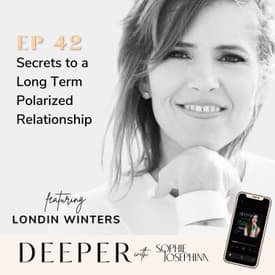 42 - Secrets to a Long Term Polarized Relationship with Londin Winters