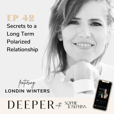 42 - Secrets to a Long Term Polarized Relationship with Londin Winters