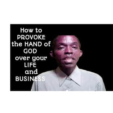 How to Provoke the Hand of God Upon Your Life, Business and Ministry