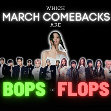 Is It Boppin'?: K-Pop March 2023 (ONEW, TAN, KAI, NMIXX, MAMAMOO+, JISOO)