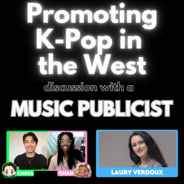 The Difficulties of Promoting K-Pop in the West: A Discussion with Laury Verdoux
