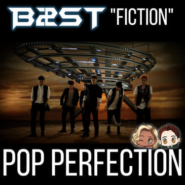 Pop Perfection: BEAST (HIGHLIGHT) - "Fiction"