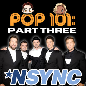 POP 101: A Guide to *NSYNC (Part 3) - "Celebrity", Hiatus...and Trolls?!