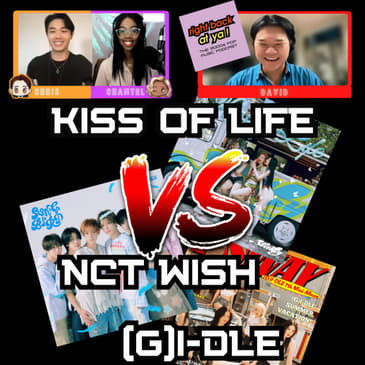 Pop Off: KISS OF LIFE vs NCT WISH vs (G)I-DLE (July 2024 Comebacks) with David of Right Back At Ya!