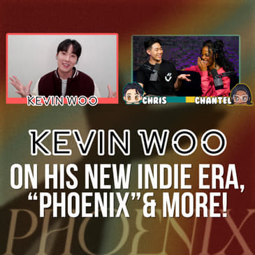 Kevin Woo’s Biggest Career Move Yet? “Phoenix,” “K-Pops!” &amp; Going Indie