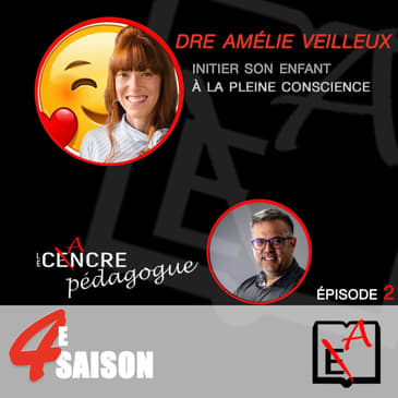 Saison 4 Épisode 2: Le Cancre Pédagogue reçoit Dre Amélie Veilleux pédopsychiatre