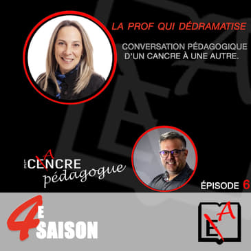 Saison 4 Épisode 6: Le Cancre Pédagogue reçoit La Prof qui Dédramatise!