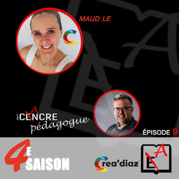 Saison 4 Épisode 9: Le Cancre Pédagogue reçoit Maud de Crea'diaz.