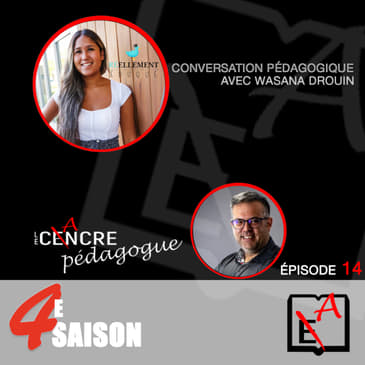S4E14 Le Cancre Pédagogue reçoit Wasana Drouin, une jeune enseignante passionnée