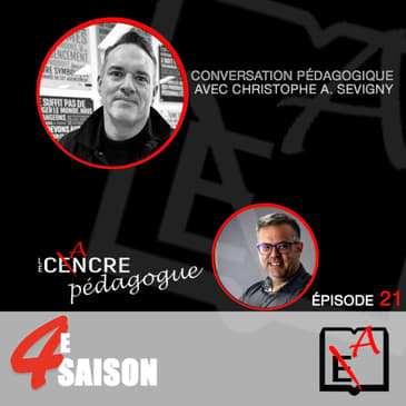S4E21 Le Cancre Pédagogue reçoit Christophe A. Sevigny