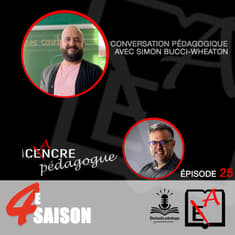 S4E25 Le Cancre Pédagogue reçoit Simon Bucci Wheaton