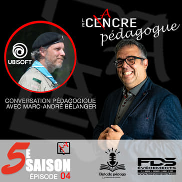 S5E04 Le Cancre Pédagogue reçoit Marc-André chez Ubisoft