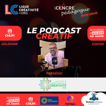 Le Cancre Pédagogue hors-série avec l'Académie de la relève ne santé organisé par le CHUM (Le Podcast Créatif)