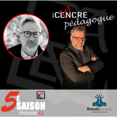 S5E11 Le Cancre Pédagogue reçoit Stéphane Vigneault de École Ensemble