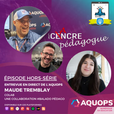Hors- série: Le Cancre à l'AQUOPS avec Maude Tremblay