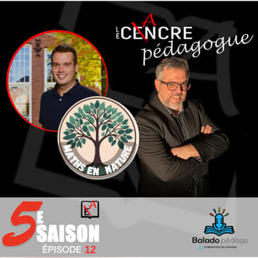 S5E12 Le Cancre Pédagogue reçoit Jeffrey Thibodeau de MATHS EN NATURE.