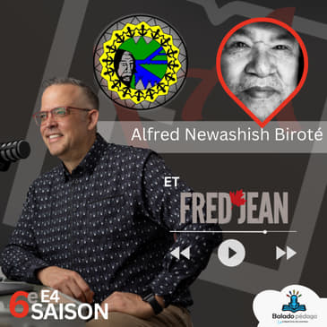 S6E04:Alfred Newashish Biroté