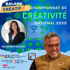 Balado créatif du championnat de créativité national avec Geneviève Leclerc