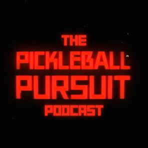 The Pickleball Pursuit Podcast