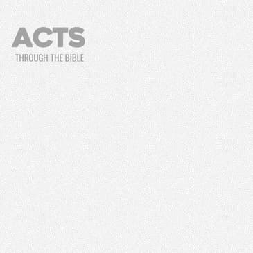 Through the Bible - Acts