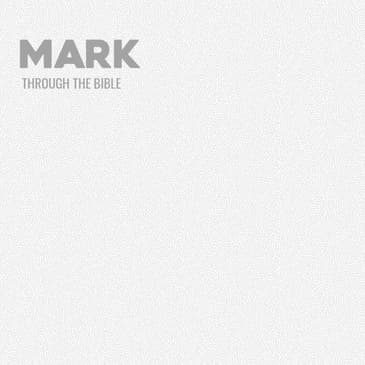 Through the Bible - Mark