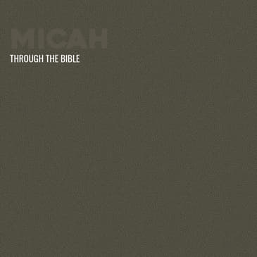 Through the Bible - Micah