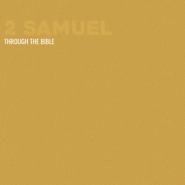 Through the Bible - 2 Samuel