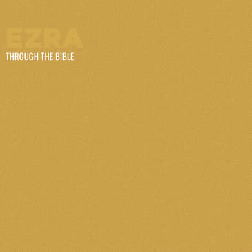 Through the Bible - Ezra
