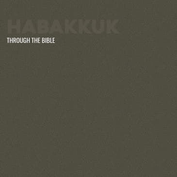 Through the Bible - Habakkuk