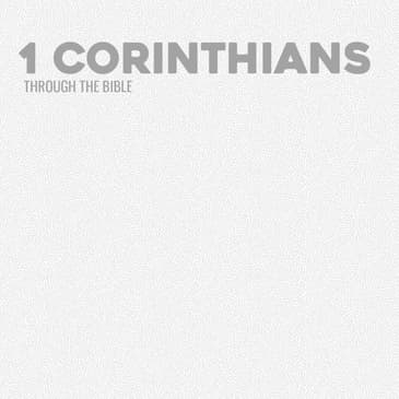 Through the Bible - 1 Corinthians
