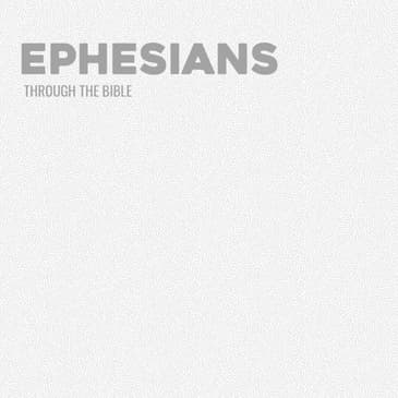 Through the Bible - Ephesians