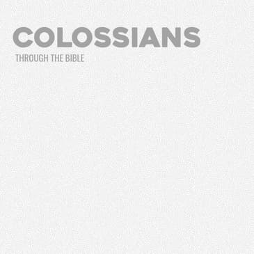 Through the Bible - Colossians