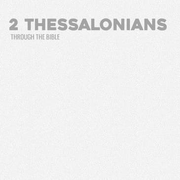 Through the Bible - 2 Thessalonians