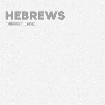 Through the Bible - Hebrews