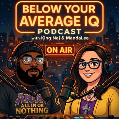 Below Your Average IQ Podcast Unfiltered. Unhinged. Unapologetically Funny.