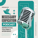 EP001 - Introduction to the Necessary Edification Podcast!