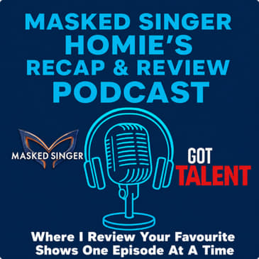 Masked Singer Homie's Recap And Review Podcast