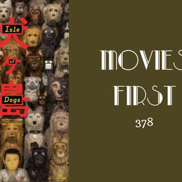 378: Isle of Dogs - Movies First with Alex First