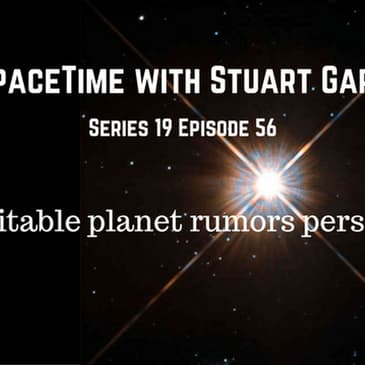 56: SpaceTime with Stuart Gary Series 19 Episode 56 - Rumors of habitable planet persist