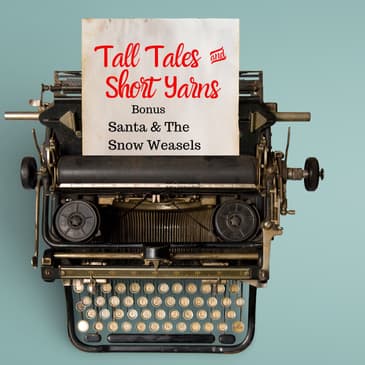 Christmas Bonus: Santa & The Snow Weasels